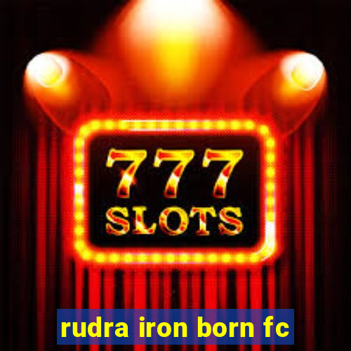 rudra iron born fc